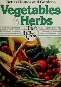 Better Homes and Gardens Vegetables & Herbs You Can Grow