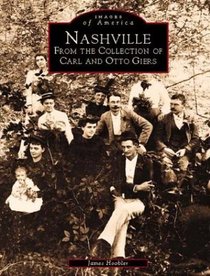 Nashville: From The Collection Of Carl  Otto Giers (Images of America)