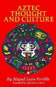 Aztec Thought and Culture: A Study of the Ancient Nahuatl Mind (Civilization of the American Indian Series)