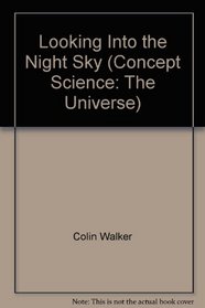 Looking Into the Night Sky (Concept Science: The Universe)