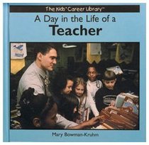 A Day in the Life of a Teacher (The Kids' Career Library)
