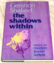 The Shadows Within: Essays on the Modern Jewish Writers