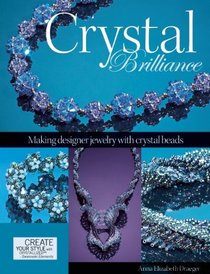 Crystal Brilliance: Making Designer Jewelry with Crystal Beads