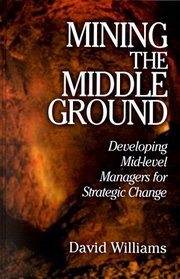 Mining The Middle Ground: Developing Mid-level Managers for Strategic Change