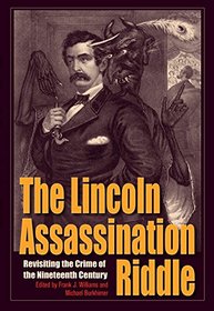 The Lincoln Assassination Riddle: Revisiting the Crime of the Nineteenth Century (True Crime History)