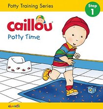 Caillou, Potty Time (board book edition): Potty Training Series, STEP 1