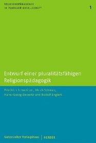 Entwurf einer pluralittsfhigen Religionspdagogik. Reihe Religionspdagogik in pluraler Gesellschaft Bd.1.