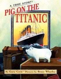 Pig on the Titanic : A True Story