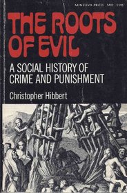 The Roots Of Evil - A Social History Of Crime And Punishment