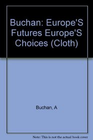 Buchan: Europe's Futures Europe's Choices (Cloth)
