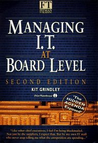 Managing It at Board Level: The Hidden Agenda Exposed (The Financial Times/Pitman Publishing)