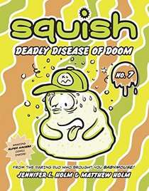 Squish #7: Deadly Disease of Doom