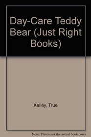 DAY-CARE BEAR (Just Right Books)