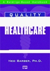 Quality Assessment for Healthcare: A Baldrige-Based Handbook