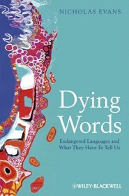 Dying Words: Endangered Languages and What They Have to Tell Us (Language Library)