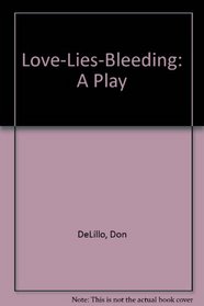 Love-Lies-Bleeding : A Play