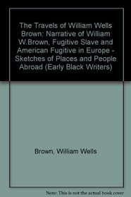 Travels of William Wells Brown (Early Black Writers)