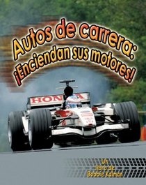 Autos De Carrera: Enciendan Sus Motores! (Vehiculos En Accion) (Spanish Edition)