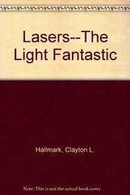 Lasers--The Light Fantastic