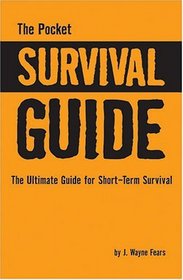 The Pocket Survival Guide: The Ultimate Guide For Short-Term Survival
