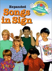 Expanded Songs in Sign (Beginning Sign Language Series) (Signed English)