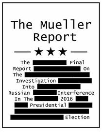 The Mueller Report: The Final Report On The Investigation Into Russian Interference In The 2016 Presidential Election
