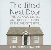 The Jihad Next Door: The Lackawanna Six and Rough Justice in an Age of Terror, Library Edition