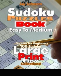 Sudoku Puzzle Book Easy To Medium: Sudoku for Beginners...100 Sudoku Large Print (Volume 1)