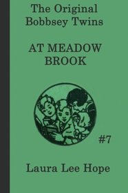 The Bobbsey Twins at Meadow Brook (The Original Bobbsey Twins) (Volume 7)