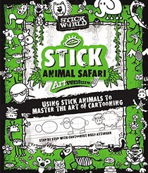 Stick Sketch School: An Animal Artventure: Mastering the Art of Stick Figure Critters (Stick World)