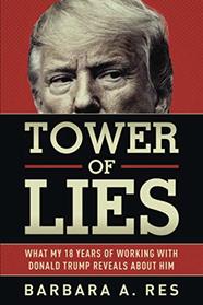 Tower of Lies: What My Eighteen Years of Working With Donald Trump Reveals About Him