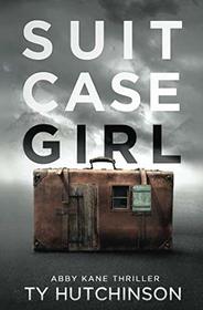 Suitcase Girl (Abby Kane FBI Thriller (SG Trilogy #1))