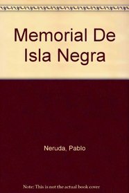 Memorial De Isla Negra (Spanish Edition)