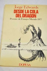 Desde la cola del dragon: Chile y Espana, 1973-1977 (Testimonio de actualidad ; 51) (Spanish Edition)