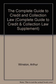 Complete Guide to Credit and Collection Law, 2002 (Complete Guide to Credit & Collection Law Supplement)