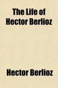 The Life of Hector Berlioz