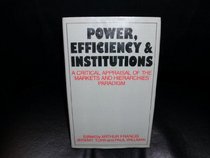 Power, Efficiency and Institutions: A Critical Appraisal of the 'Markets and Hierarchies' Paradigm