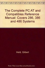 The Complete PC AT and Compatibles Reference Manual: Covers 286, 386, and 486 Systems