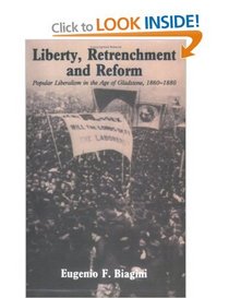Liberty, Retrenchment and Reform: Popular Liberalism in the Age of Gladstone, 1860-1880