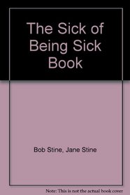 The Sick of Being Sick Book