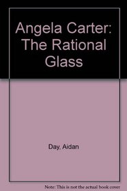 Angela Carter: The Rational Glass