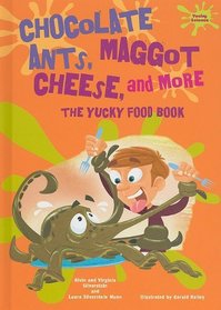 Chocolate Ants, Maggot Cheese, and More: The Yucky Food Book (Yucky Science)