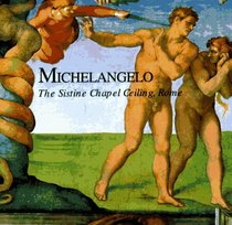 Michelangelo: The Sistine Chapel Ceiling, Rome (Great Fresco Cycles of the Renaisance)