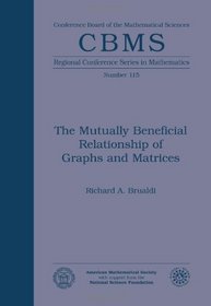 The Mutually Beneficial Relationship of Graphs and Matrices (Cbms Regional Conference Series in Mathematics)