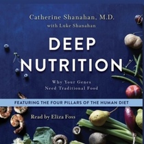 Deep Nutrition: Why Your Genes Need Traditional Food (Audio CD) (Unabridged)