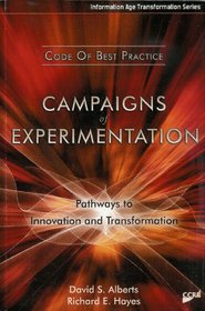 Campaigns of Experimentation: Pathways to Innovation and Transformation (Information Age Transformation)