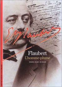 Flaubert : L'Homme-plume