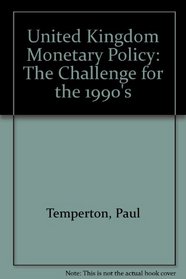 United Kingdom Monetary Policy: The Challenge for the 1990's