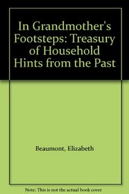 In Grandmother's Footsteps: Treasury of Household Hints from the Past