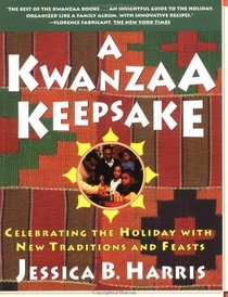 A KWANZAA KEEPSAKE : CELEBRATING THE HOLIDAY WITH NEW TRADITIONS AND FEASTS